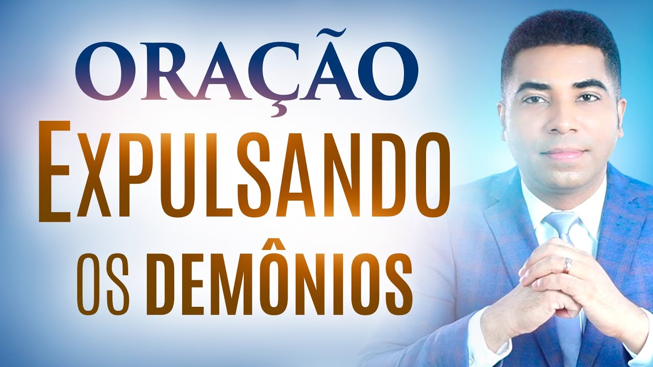 ORAÇÃO EXPULSANDO OS DEMÔNIOS