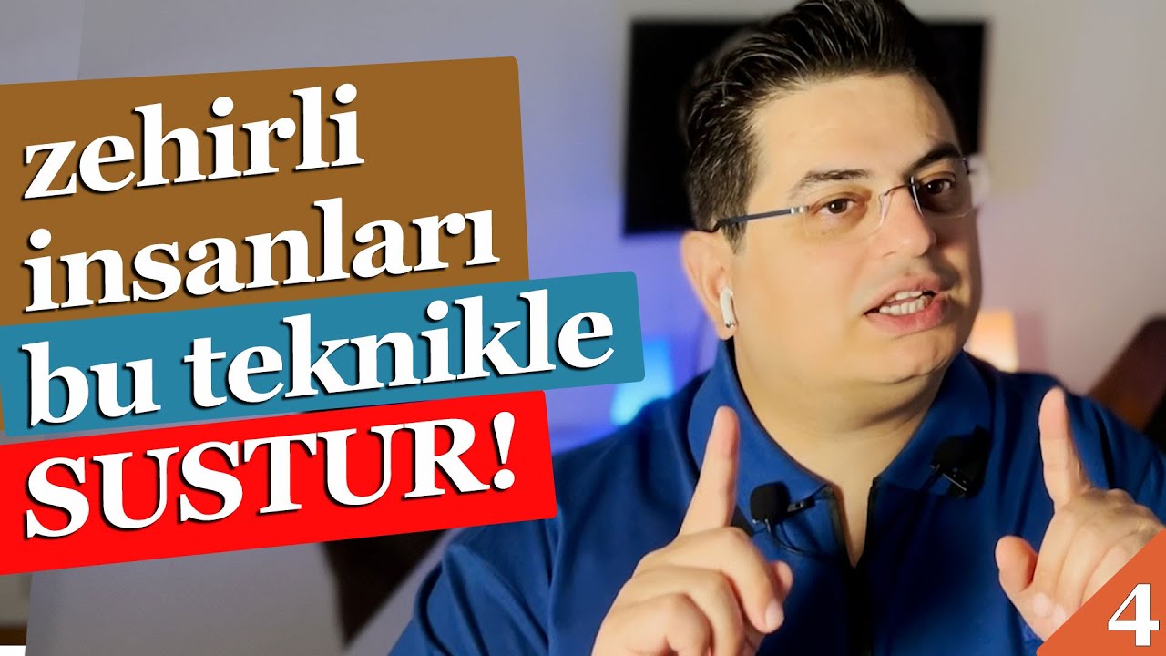Zehirli İnsanları Bu Teknikle Sustur | Zehirli İnsanlar Serisi 4