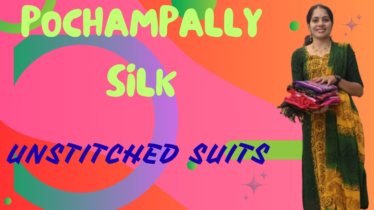 POCHAMPALLY SILK UNSTITCHED SUITS