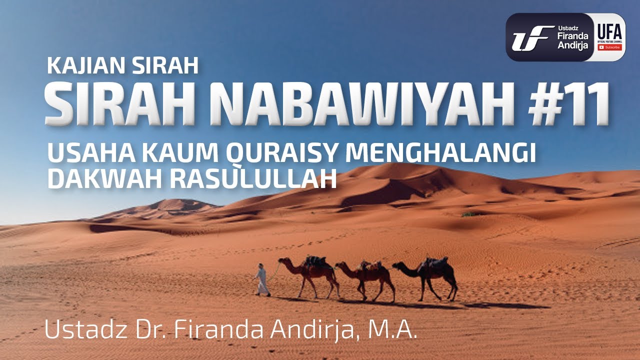 Sirah Nabawiyah #11- Usaha Kaum Quraisy Halangi Dakwah Rasulullah - Ust Dr. Firanda Andirja, M.A.