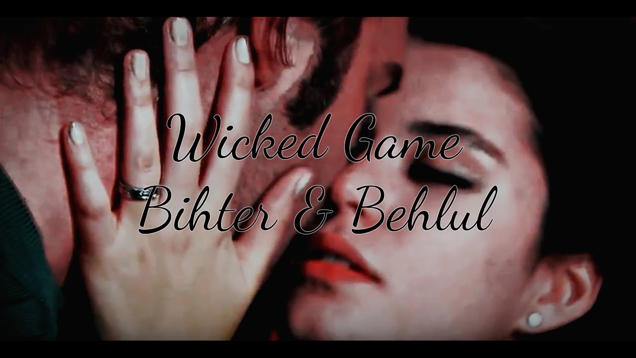 Bihter and Behlul *Wicked Game*