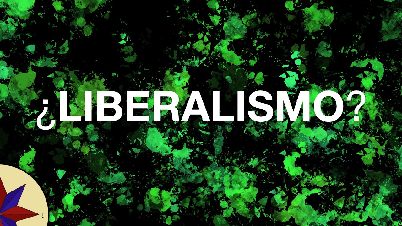 &iquest;Qu&eacute; es el Liberalismo?
