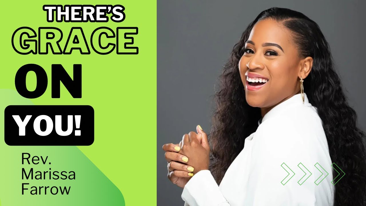 Rev. Marissa Farrow // There's Grace On You!