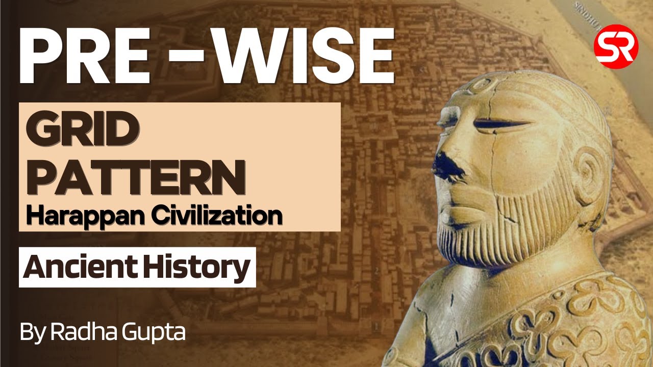 Decoding the Grid Pattern: Insights into Harappan Civilisation | Ancient History with Radha Gupta