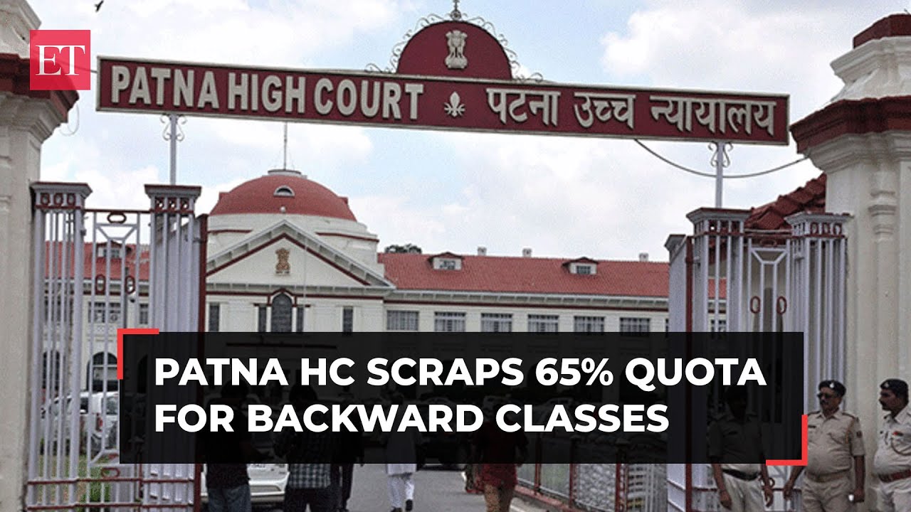 Patna High Court scraps 65% reservation for Backward Classes, EBCs, SCs & STs
