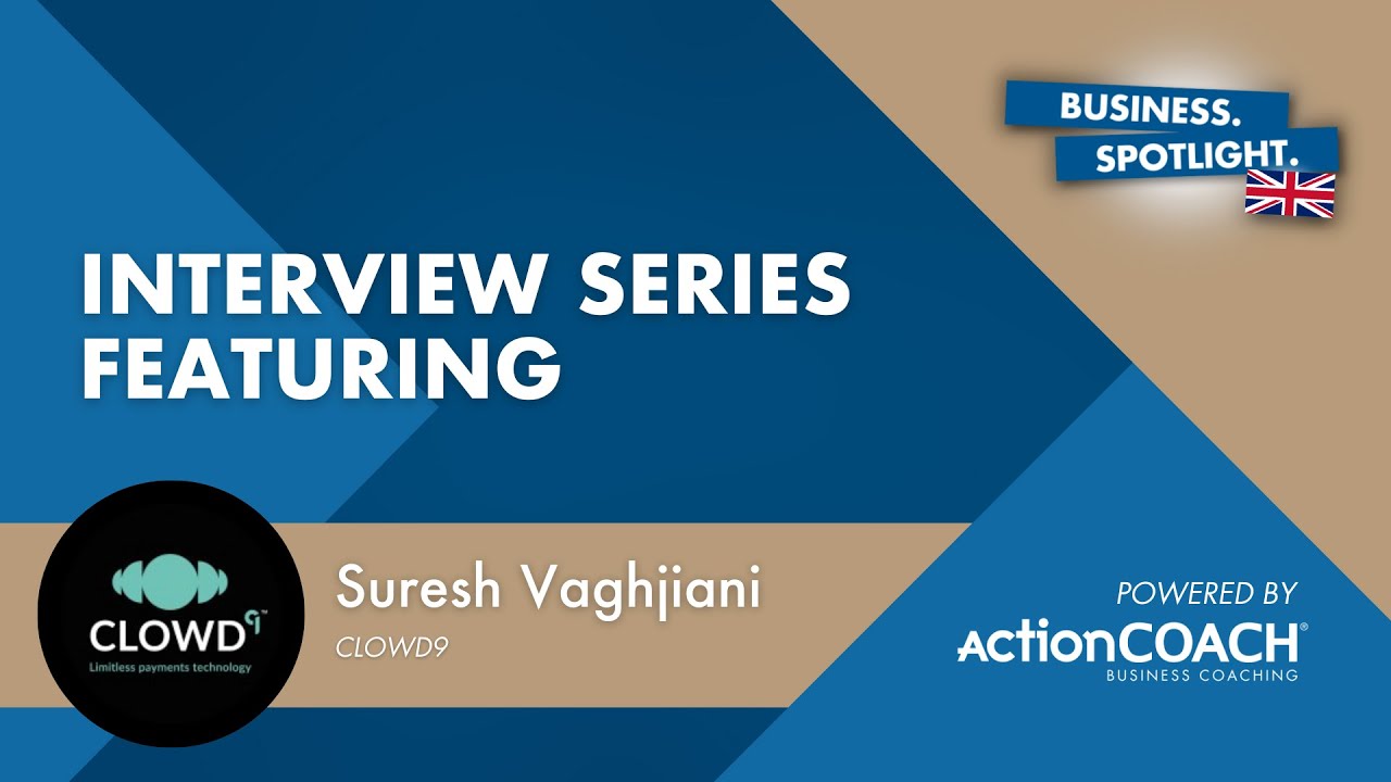 Business Spotlight Interview with Suresh Vaghjiani from CLOWD9  - Presented by Ed McCosh