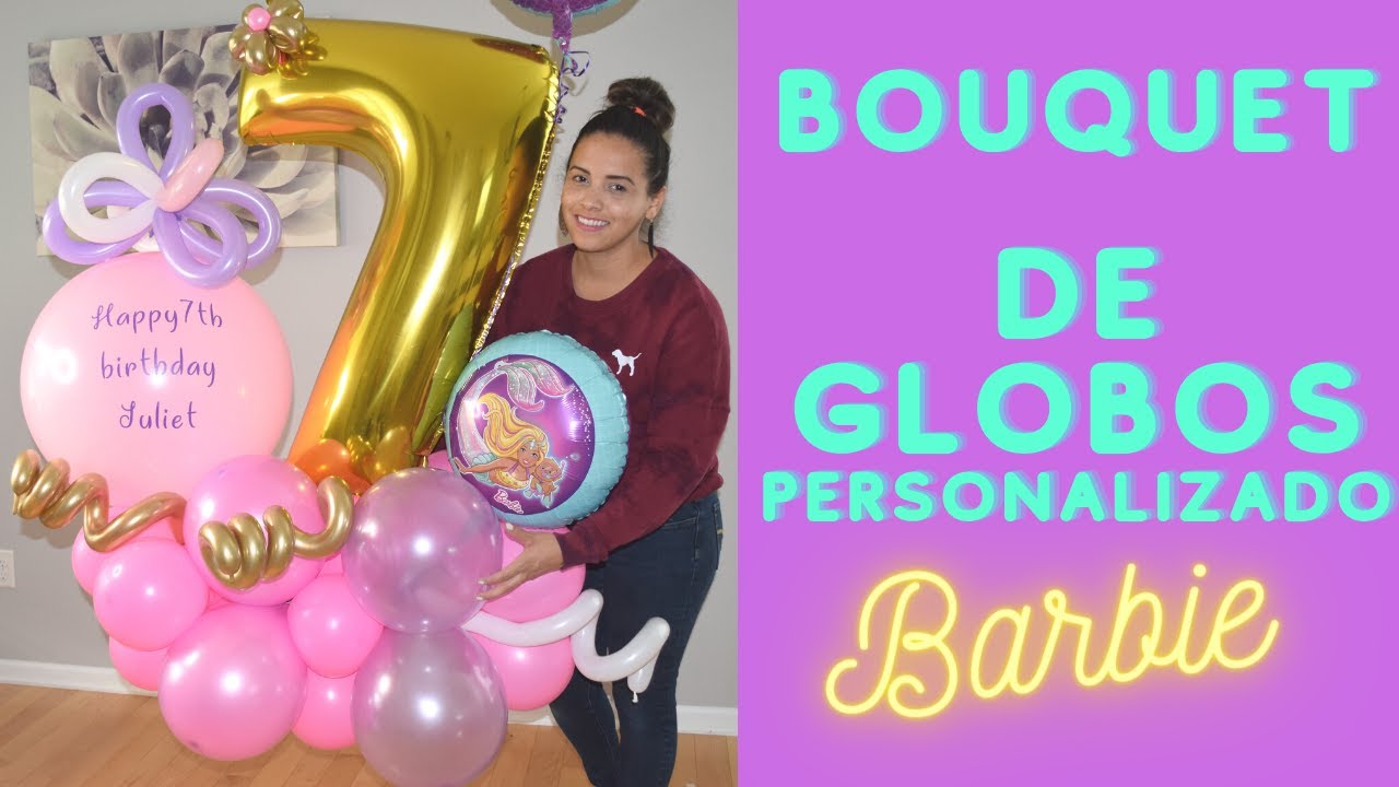 Barbie bouquet de globos Bouquet de globos personalizado con letras y  numeros grandes  paso a paso