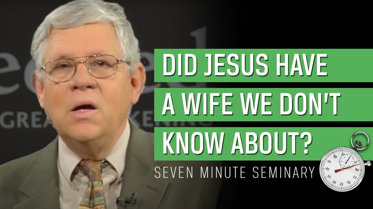 Did Jesus Have a Wife: Seven Minute Seminary