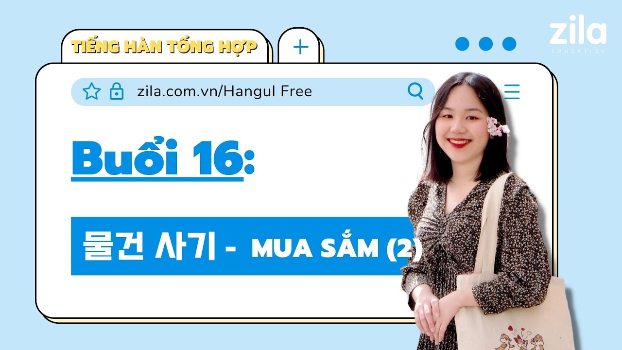 Buổi 16: 물건 사기 Mua sắm (P2) - TIẾNG HÀN TỔNG HỢP SƠ CẤP 1 | Zila Education