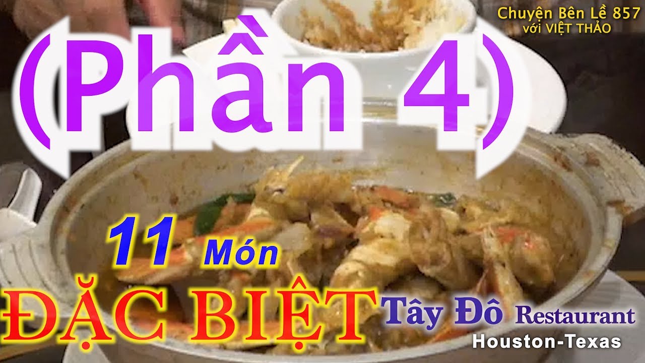 MC VIỆT THẢO- CBL(857)- (Phần 4) với 11 MÓN ĂN ĐẶC BIỆT của Nhà Hàng Tây Đô ở Houston- Apr21, 2019