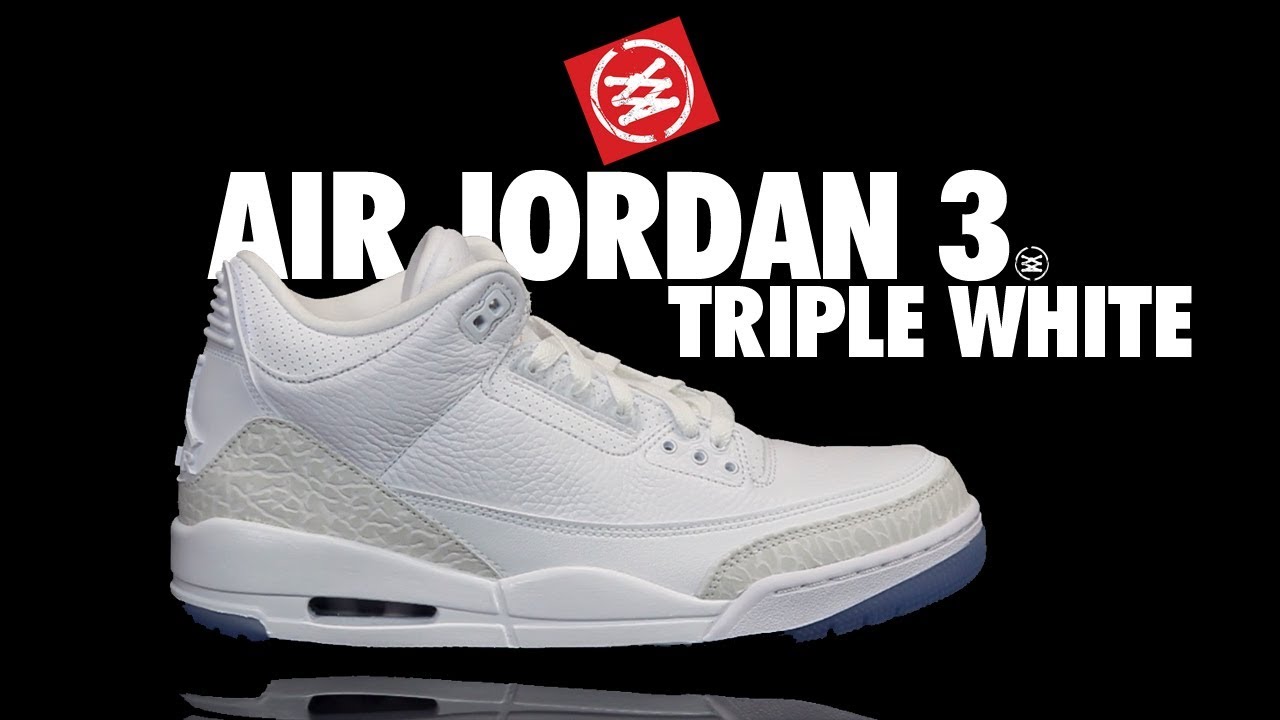 AIR JORDAN 3 'TRIPLE WHITE' REVIEW