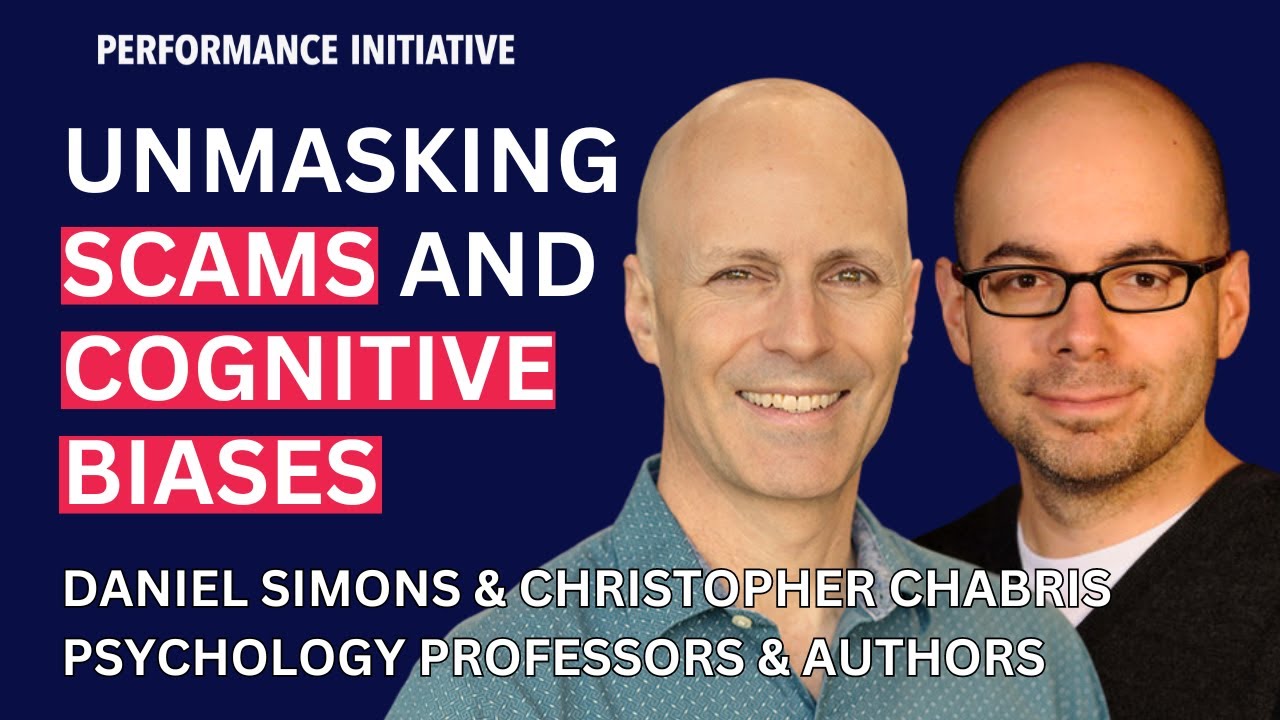 Unmasking Scams and Cognitive Biases with Daniel Simons & Christopher Chabris
