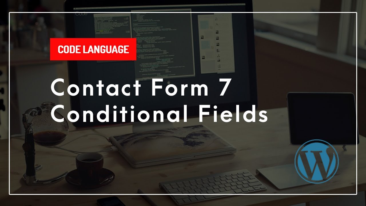 How to add Conditional Fields in Contact Form 7