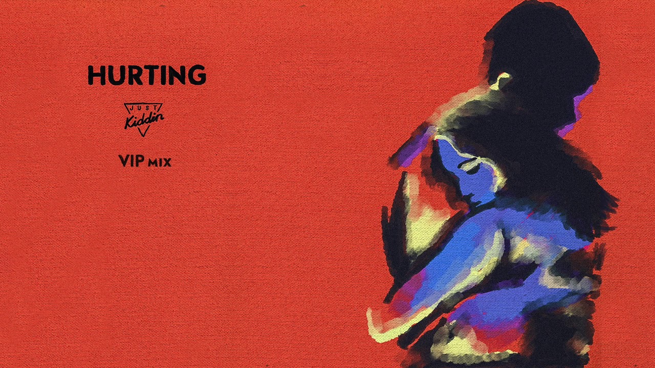 Just Kiddin' - Hurting (VIP Edit)