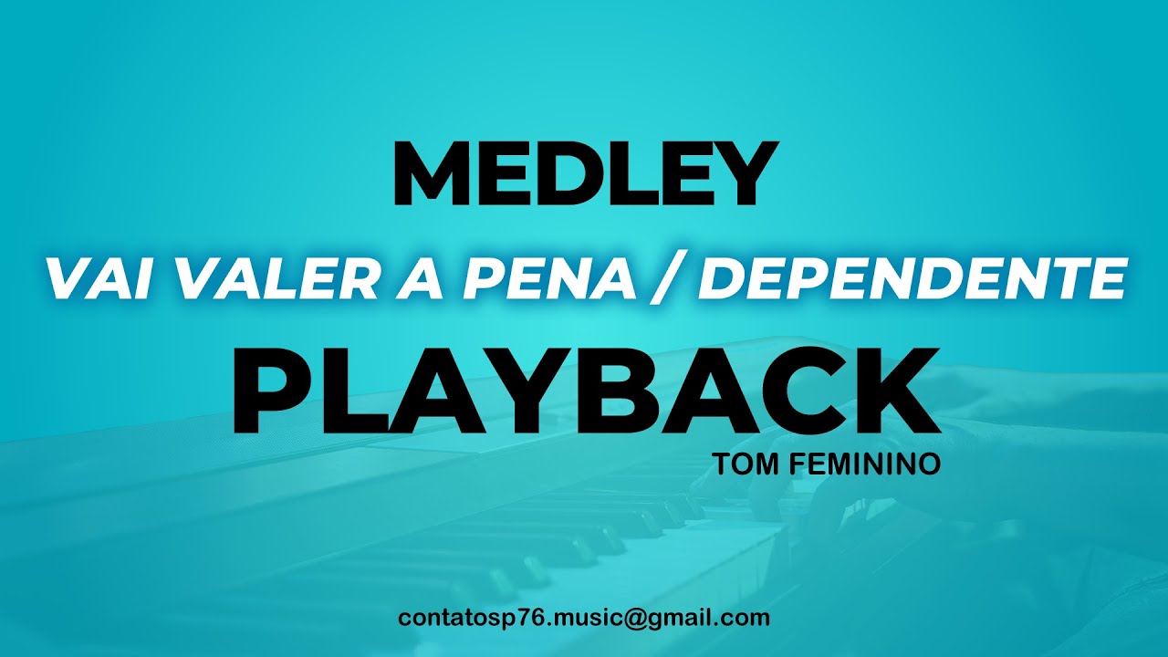MEDLEY - VAI VALER A PENA/DEPENDENTE - PLAYBACK - (TOM FEMININO)