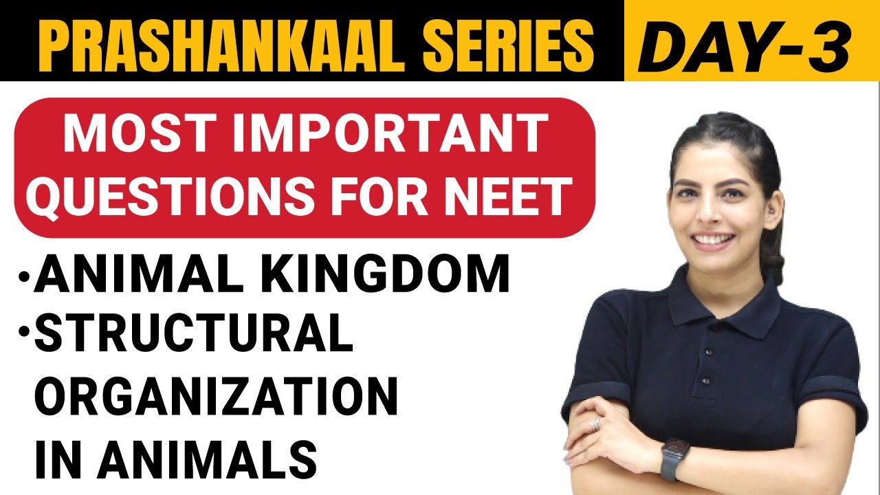 ANIMAL KINGDOM + STRUCTURAL ORGANIZATION IN ANIMALS  || Prashankaal Series Day 3 | NEET