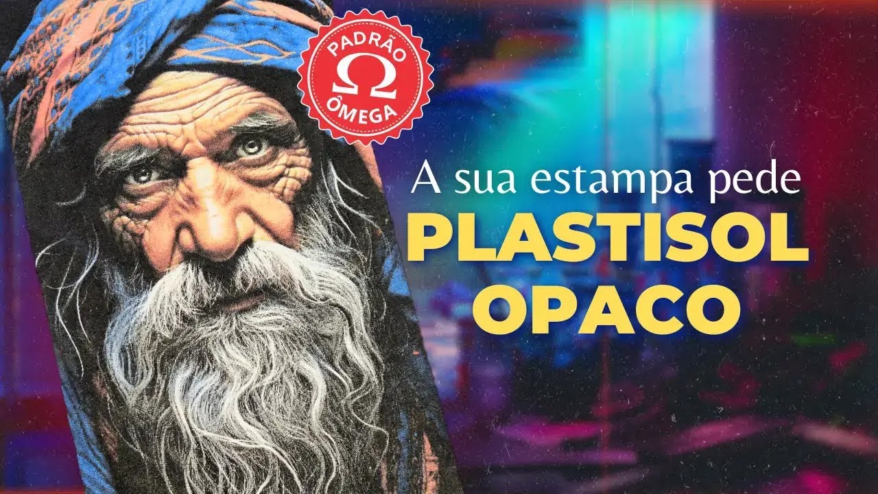 PADRÃO ÔMEGA: A SUA ESTAMPA PEDE PLASTISOL OPACO