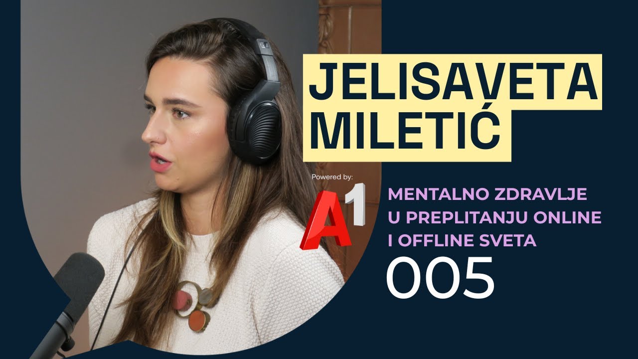 Mentalno zdravlje u preplitanju online i offline sveta: Jelisaveta Miletić | Lanin podkast 005