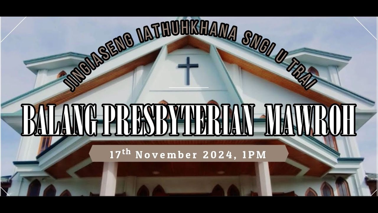 | Ka Jingieit U Blei  | Ioannis 3:16 | Rev. N.W.P. Warjri  | 17 November  2024, 1 PM |