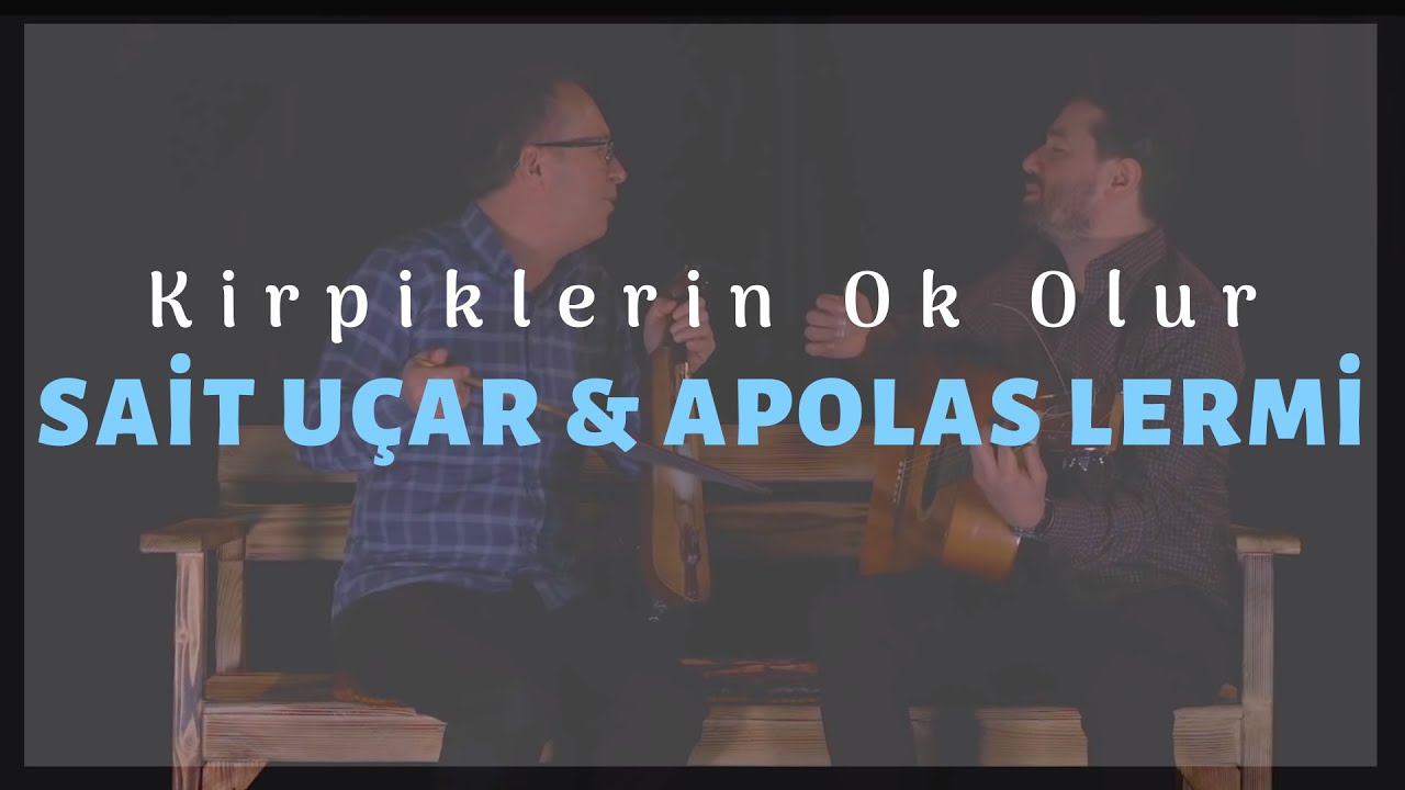 Kirpiklerin Ok Olur - Sait Uçar, Apolas Lermi