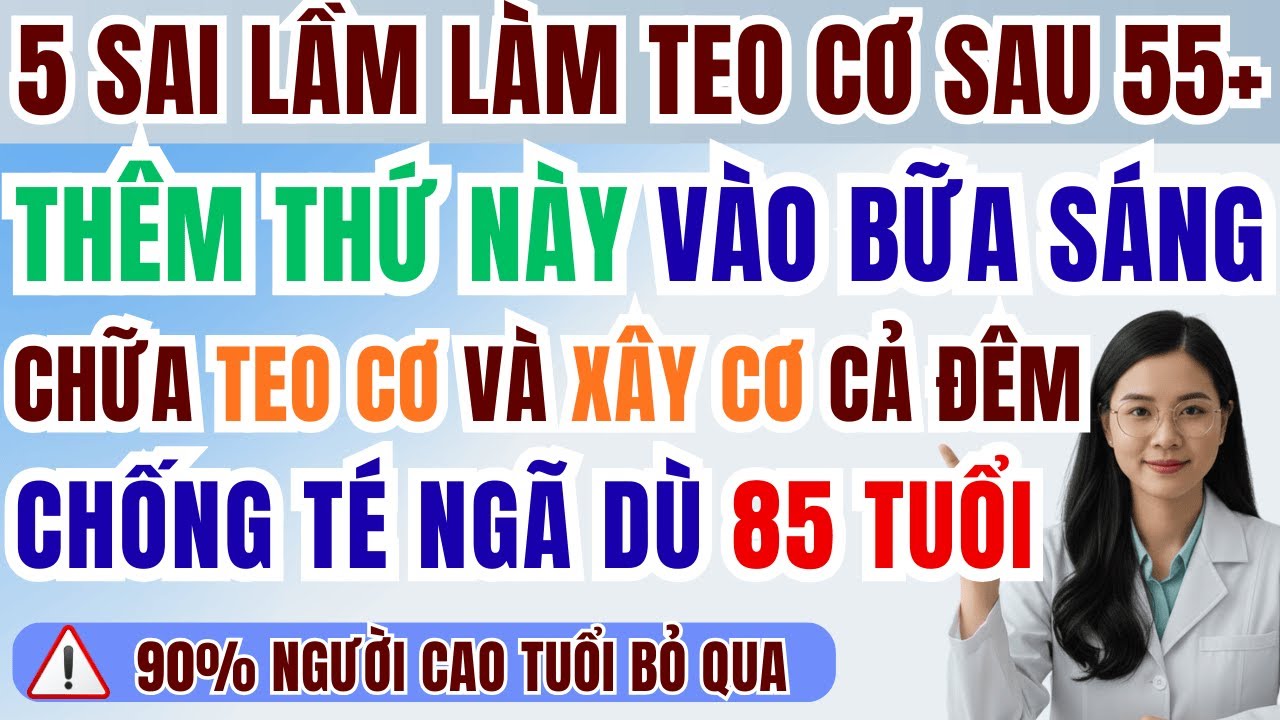 người cao tuổi: Xây cơ, đảo ngược tình trạng teo cơ ! Thêm thực phẩm cực mạnh này vào bữa sáng.