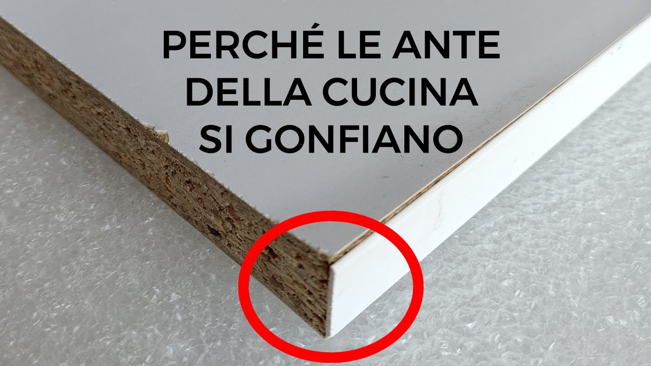 PERCH&Eacute; LE ANTE IN LAMINATO DI UNA CUCINA SI GONFIANO?