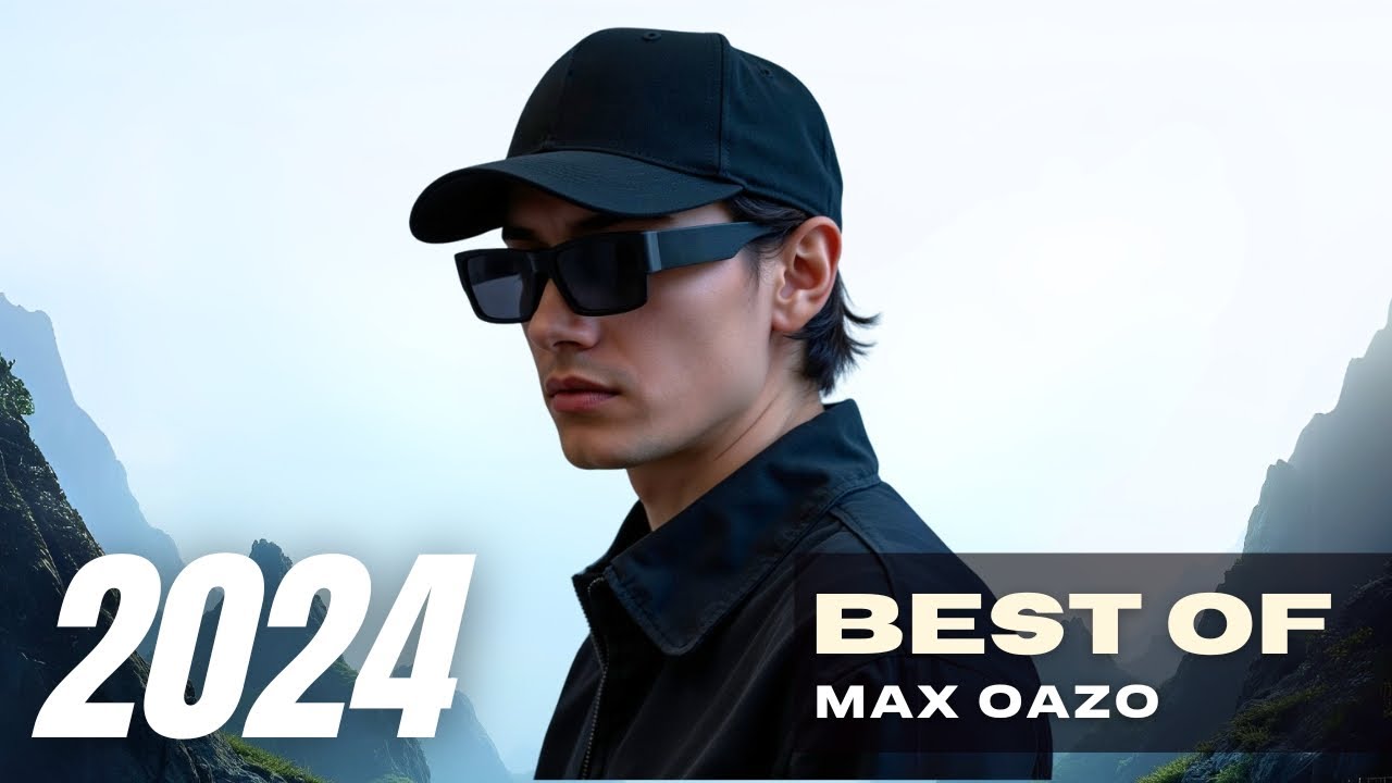 Max Oazo Best Of 2024 | New Year Mix 2026 | English Best Songs & Remixes