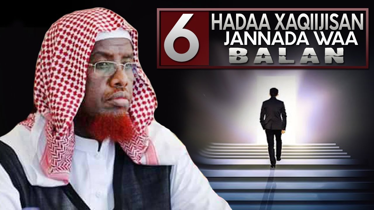 6 HADAD XAQIIJISAAN ! JANADA WAA BALAN  ᴴᴰ┇ Sh. Maxamed Umal