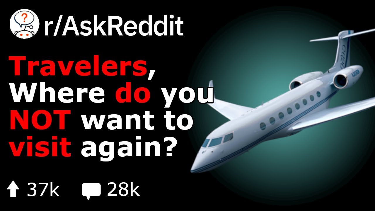 Travelers, What's The WORST Place To Travel To? (Reddit Stories r/AskReddit)