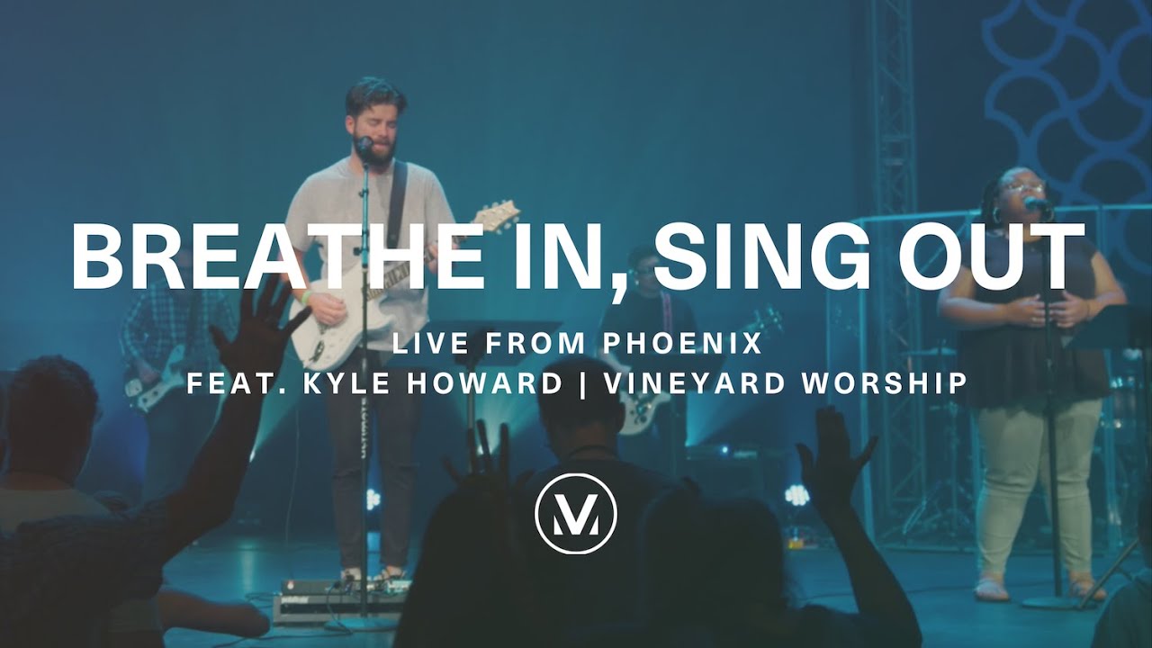 Breathe In, Sing Out | LIVE from Phoenix | Vineyard Worship feat. Kyle Howard