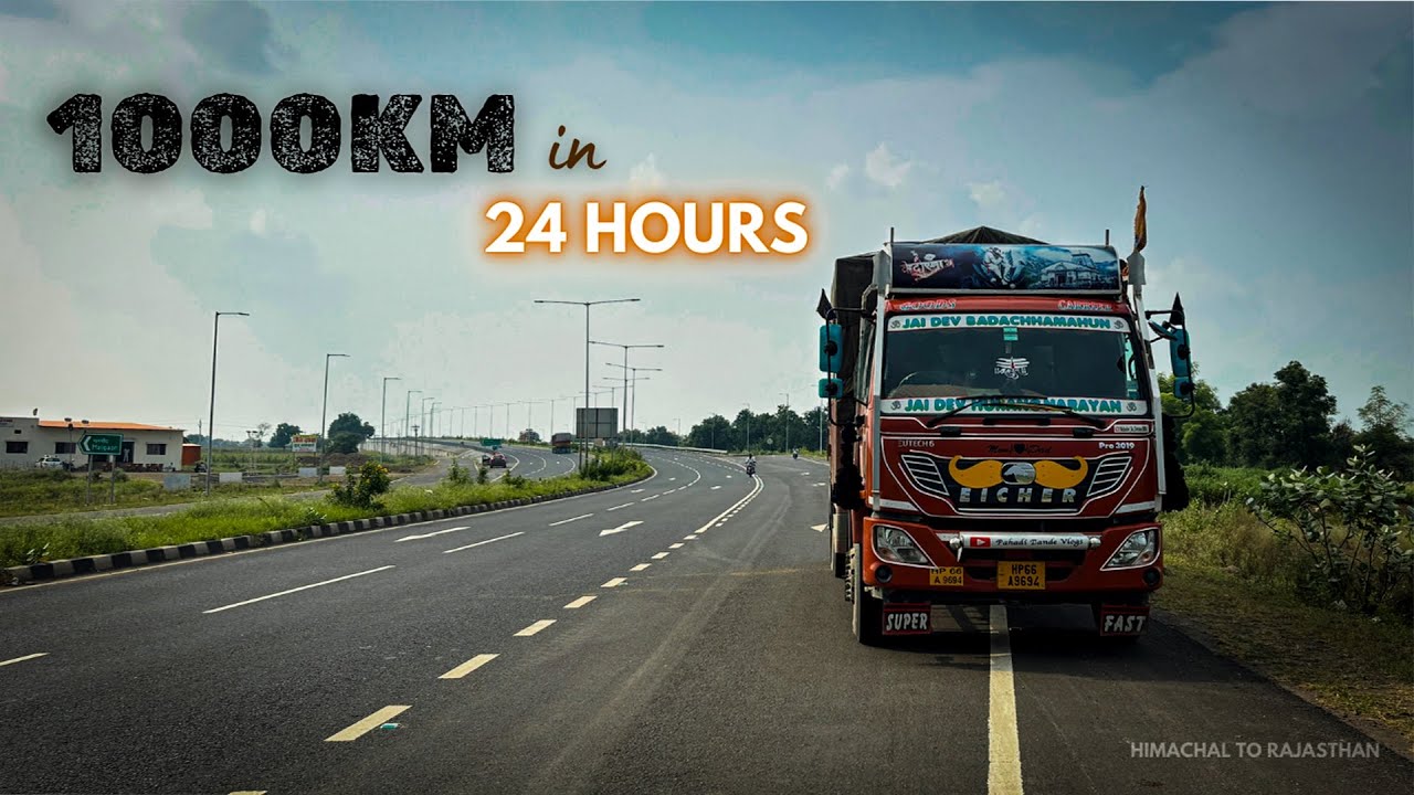 1000KM In 24 Hours - Himachal To Rajasthan Journey || Indian Truck Driver&rsquo;s Life 🇮🇳