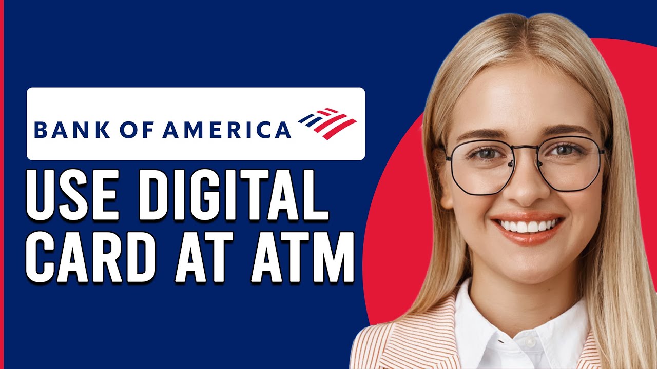 How To Use Bank Of America Digital Card At ATM (How To Setup Bank Of America Digital Card At An ATM)
