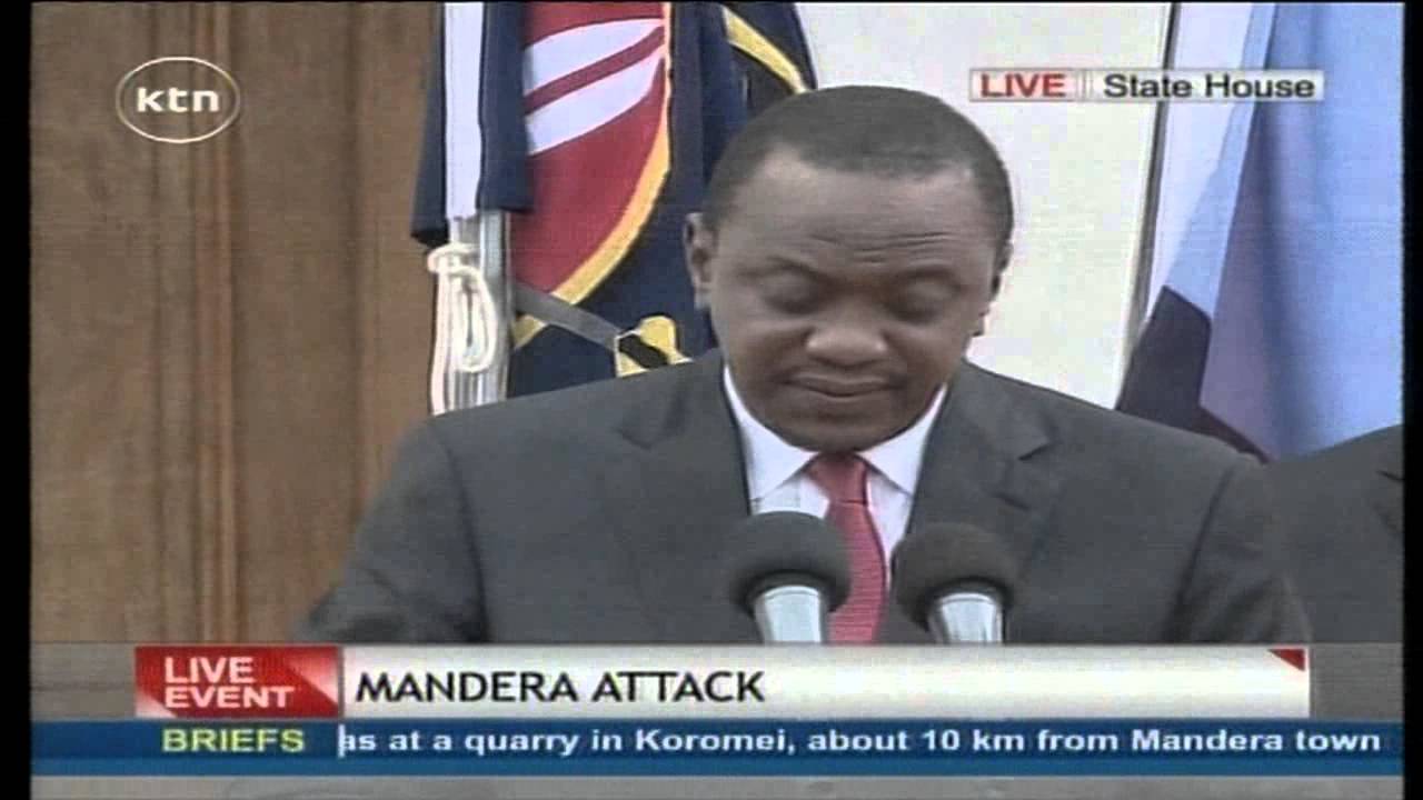 President Uhuru Kenyatta's full speech on Mandera Quarry Attack