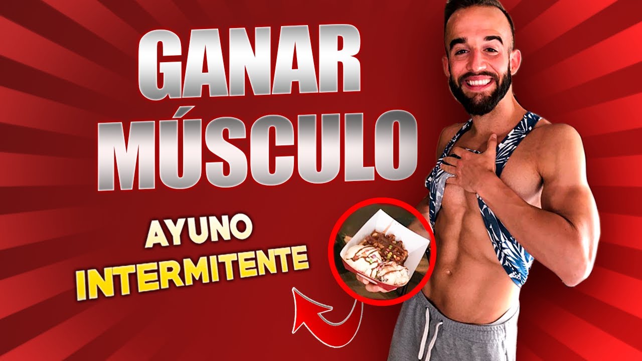 ¿SE PUEDE GANAR MASA MUSCULAR HACIENDO AYUNO INTERMITENTE?