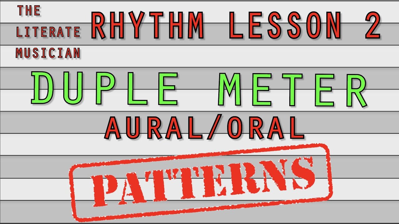 Rhythm Lesson 2 - Patterns Only (Duple, Aural/Oral, Macro/Micro)