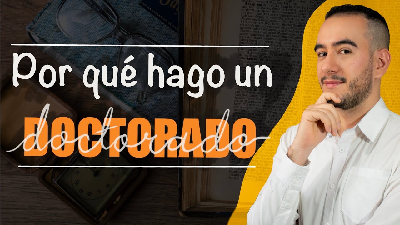 🧐🙋‍♂️👨‍🎓 Por qué hacer un DOCTORADO - Aprender a investigar