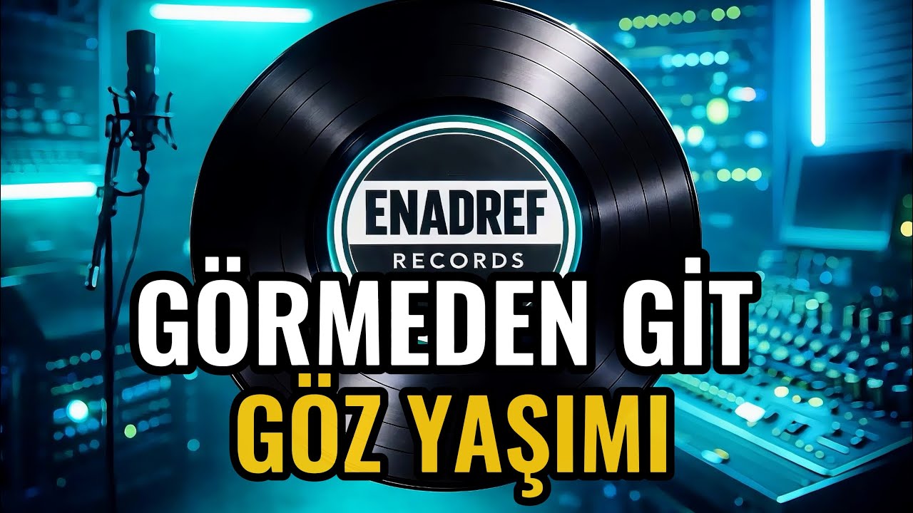 GÖRMEDEN GİT GÖZYAŞIMI - Türkçe Slow Şarkı 2026 #türkçemüzik  #müzikkeyfi #müzik ENADREFRECORDS