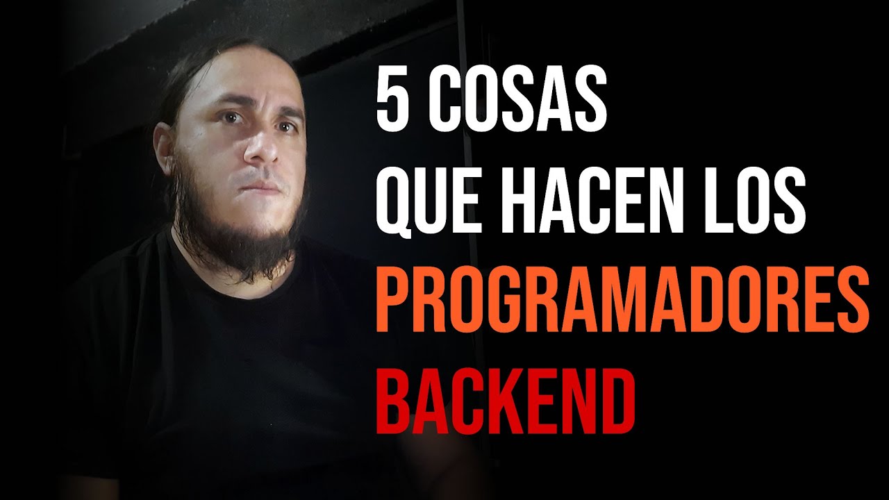 5 COSAS que hacen los Programadores BACKEND