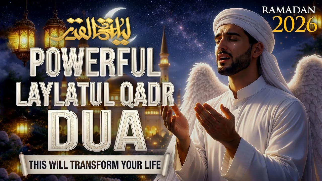 Laylatul Qadr Special Dua | DON'T MISS | Powerful Prayer for Mercy & Forgiveness (RAMADAN 2026)