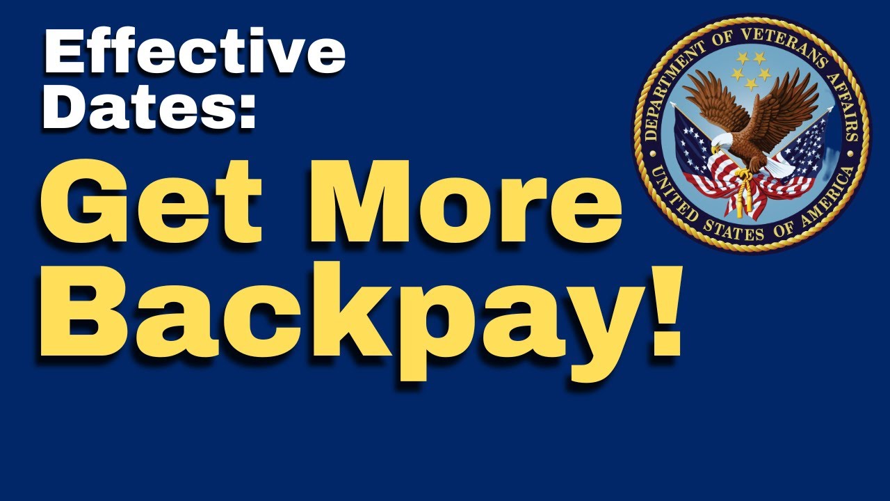 How VA Effective Dates Get You More Backpay