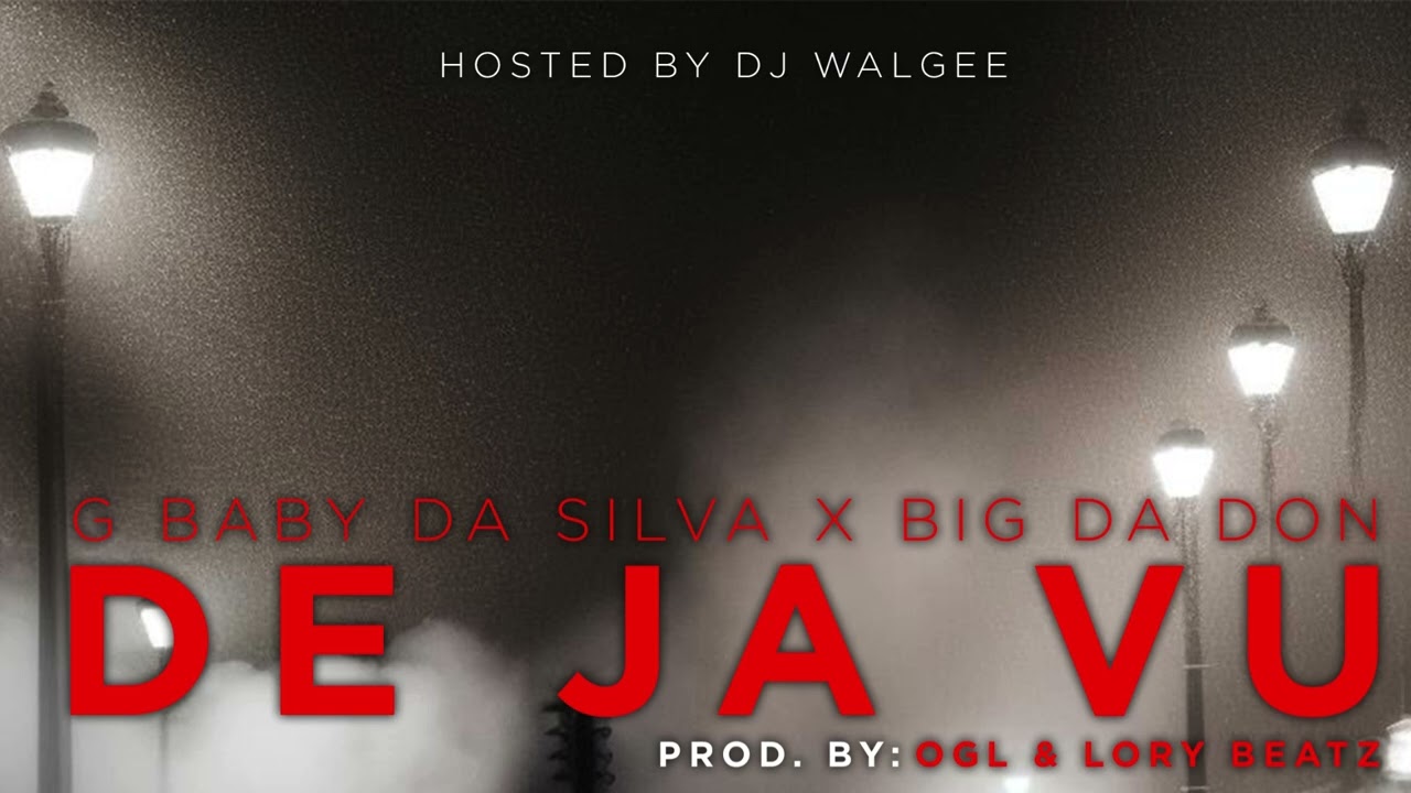 G baby Da Silva - De Ja Vu ft. Big Da Don (Prod. by OGL & Lory Beatz) | Hosted by DJ Walgee