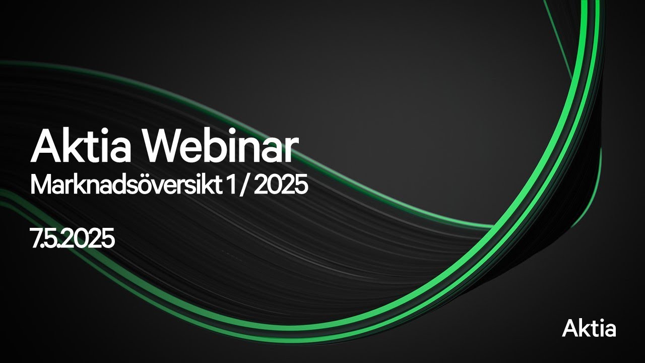 Aktia Webinar: Marknadsöversikt 1 / 2025