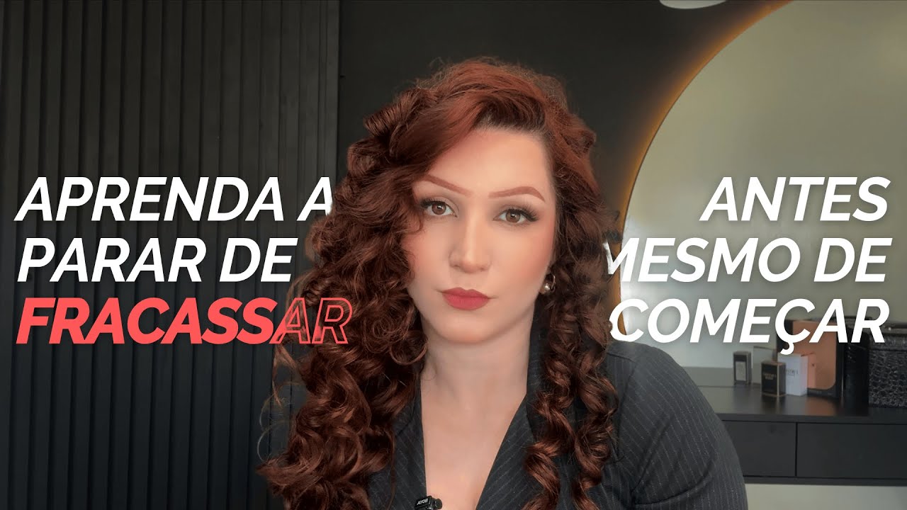 Pare de FRACASSAR antes mesmo de COMEÇAR e aprenda a lidar com seu medo!