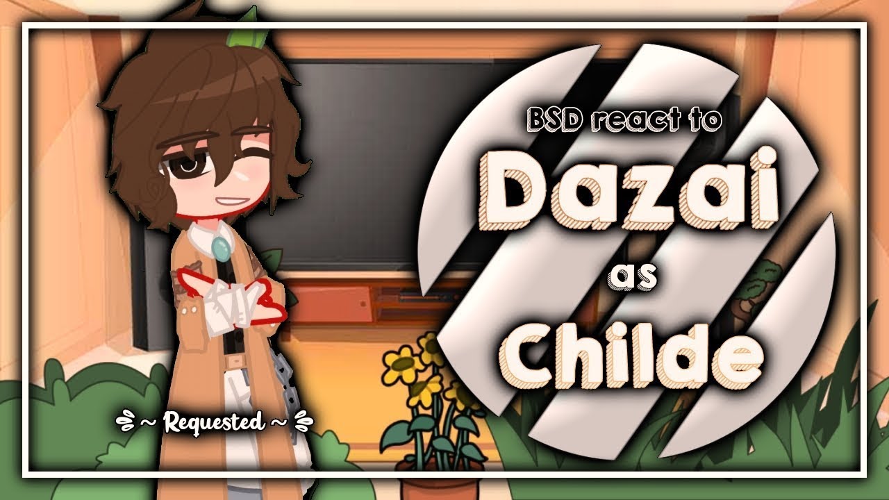 Bungou Stray Dogs react to Dazai's PAST LIFE as Childe || BSD X GI || 1/1 || `ʟɪʟᴀᴄ—ᴀᴍᴇᴛʜʏsᴛ`
