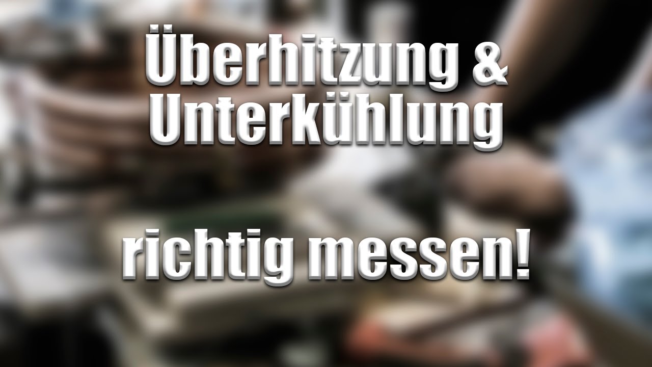 Überhitzung / Unterkühlung richtig messen