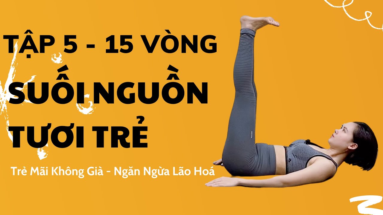 5 Thức Tập Suối Nguồn Tươi Trẻ | Tập 5 - 15 Vòng | Na Yoga Officia