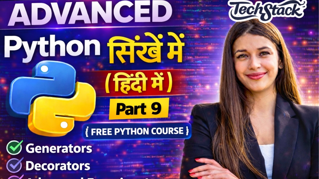 Advanced Python for Beginners in Hindi (Part 9) | Free Python Programming Course | Techstack Academy