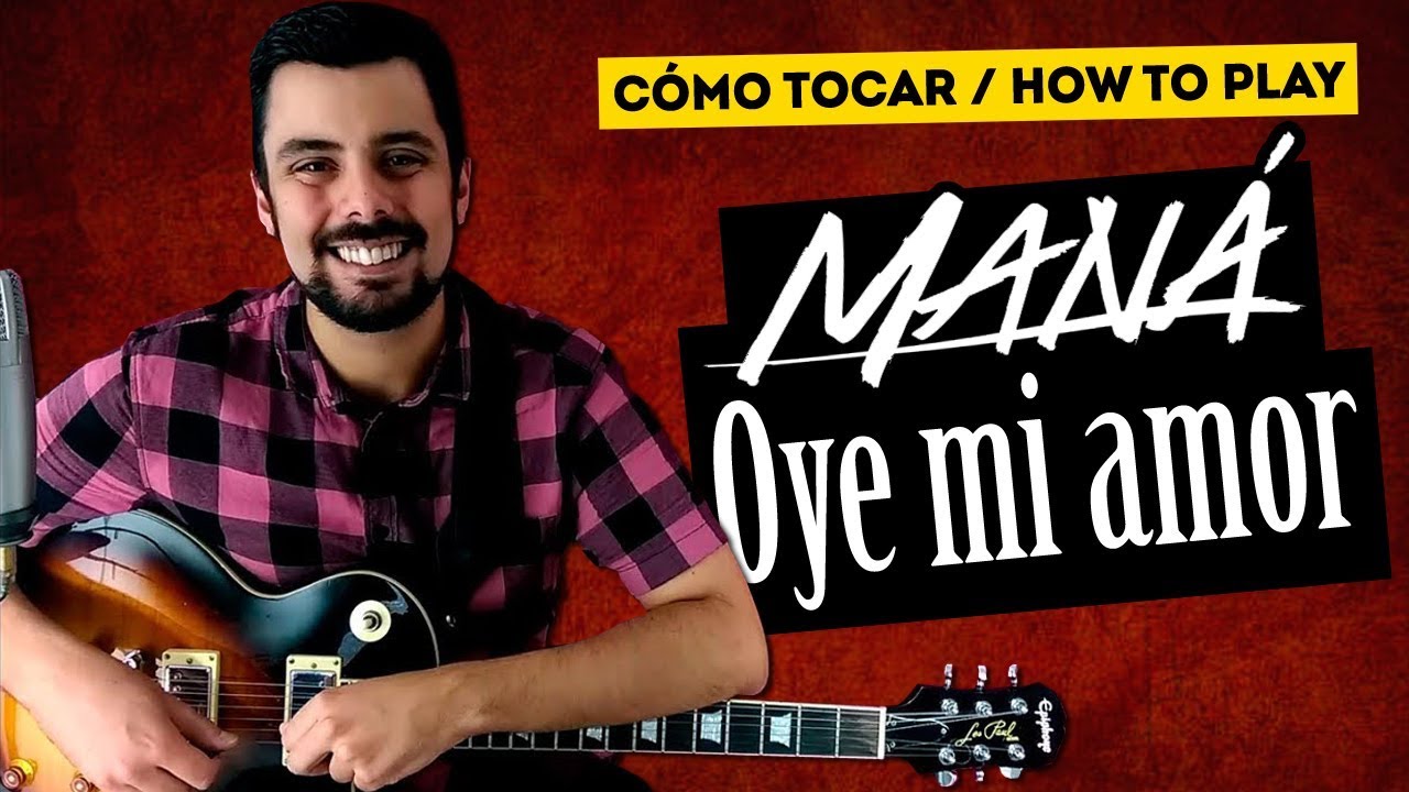 Cómo tocar OYE MI AMOR de MANÁ Completa Tutorial de Guitarra y Tablatura | Marcos García