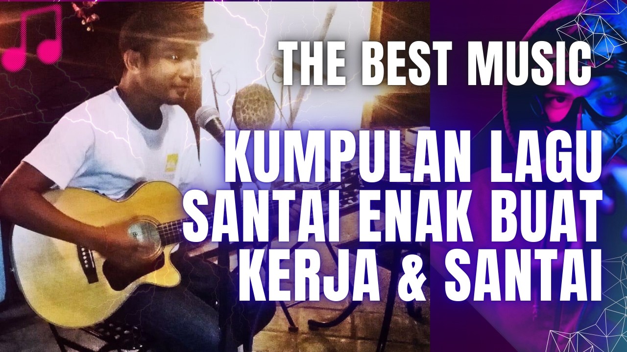 THE BEST MUSIC- KUMPULAN LAGU SANTAI ENAK BUAT KERJA & SANTΑΙ