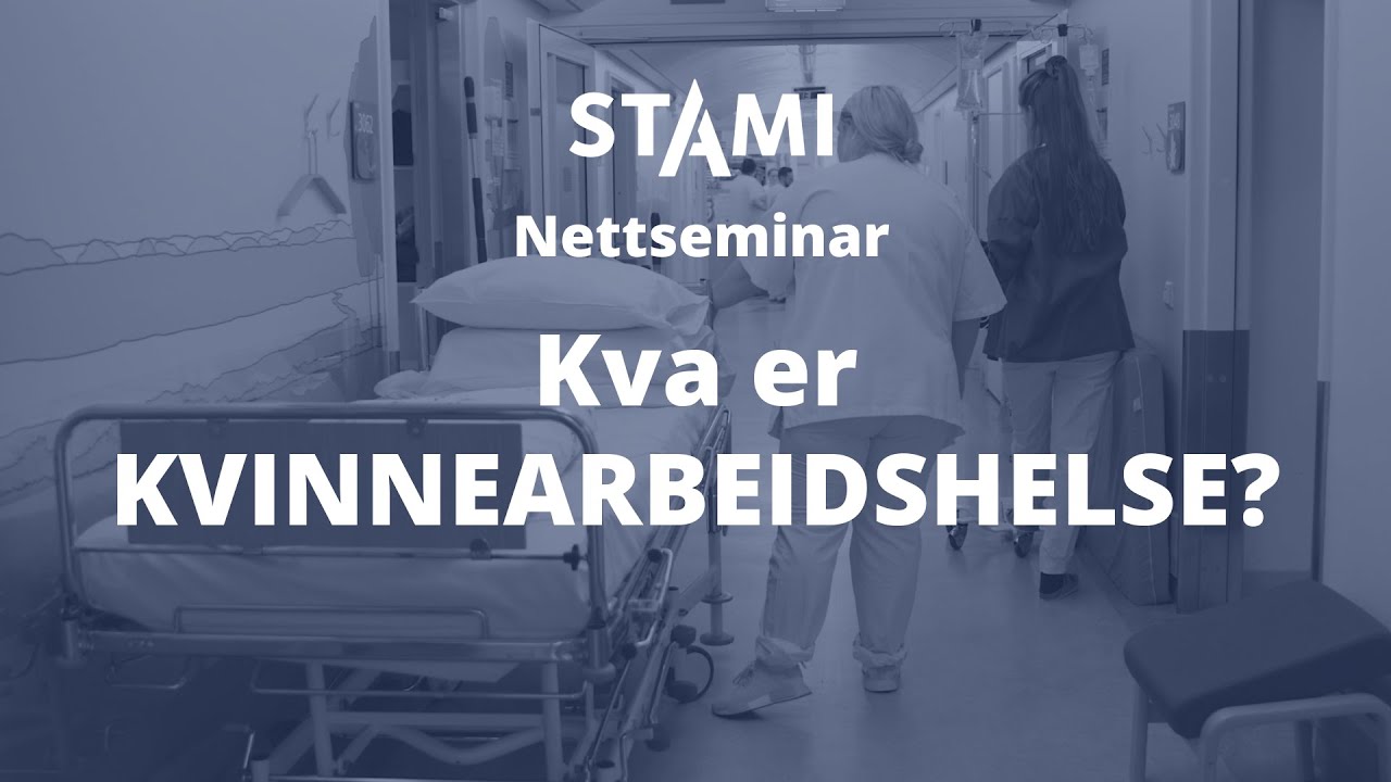 Kva er kvinnearbeidshelse? – STAMI nettseminar